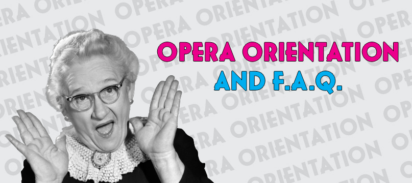 Opera Orientation and F.A.Q.