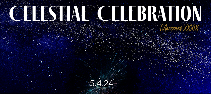 Celestial Celebration, Maecenas XXXIX, 5.4.24; white letters over a starry night sky