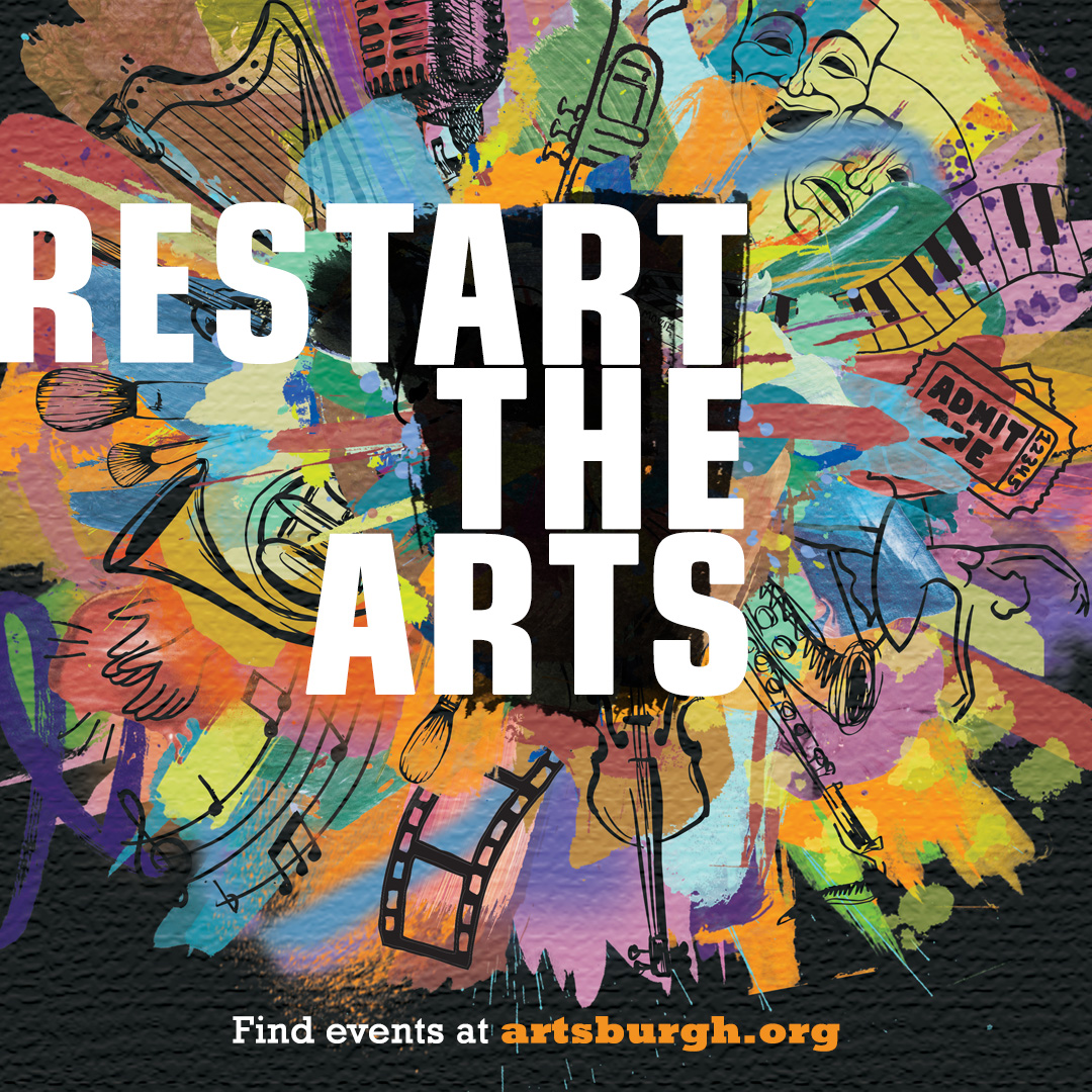 Restart the Arts in white letters over a colorful collage of instruments, masks, and brushes; find events at artsburgh.org