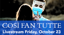 Cosi fan tutte livestream, Friday, October 23; a masked man behind a woman's shoulder