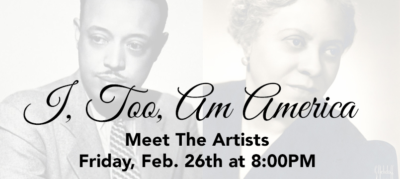 I, Too, Am America Meet the Artists, Friday, Feb. 26th at 8:00PM, over faded portraits of Still and Price
