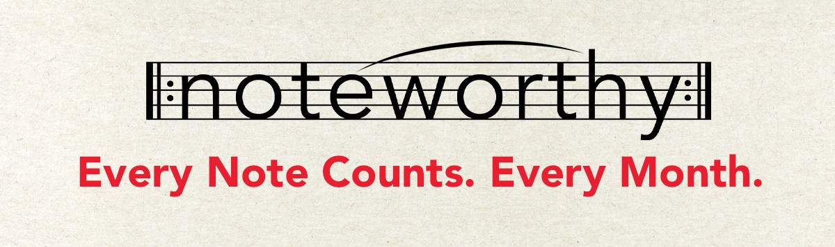 Noteworthy: Every Note Counts. Every Month.