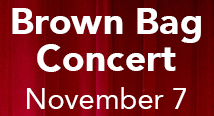 Brown Bag Concert, November 7; white letters on red