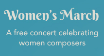 Women's March, a free concert celebrating women composers; script on teal